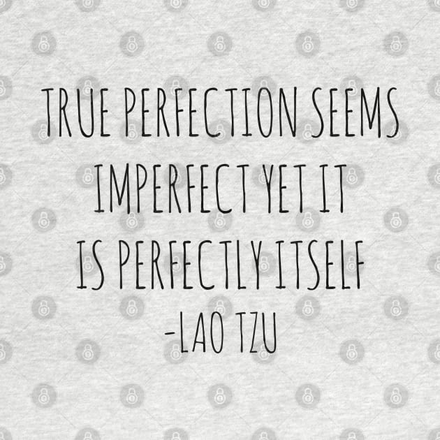 True perfection seems imperfect yet it is perfectly itself by wanungara